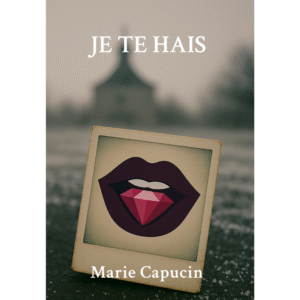 Je te hais